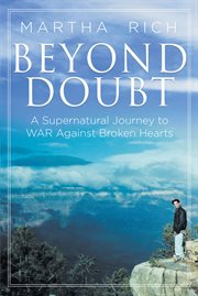 Beyond doubt. A Supernatural Journey to WAR Against Broken Hearts cover image