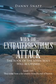 When the extraterrestrials attack the book of the seven seals will be opened cover image