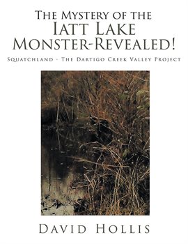 Cover image for The Mystery of the Iatt Lake Monster-Revealed!