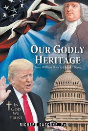 Our godly heritage. From William Penn to Donald Trump cover image