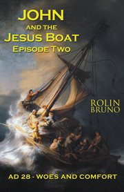 John and the jesus boat, episode two. AD 28 - Woes and Comfort cover image