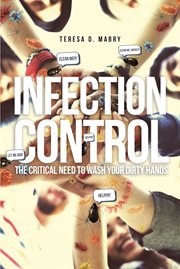 Infection control. The Critical Need to Wash Your Dirty Hands cover image