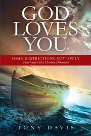 God loves you. Some Restrictions May Apply (And Many Other Christian Dilemmas) cover image