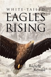 White-Tailed Eagles Rising : Tailed Eagles Rising cover image