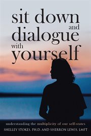 Sit down and dialogue with yourself. Understanding the Multiplicity of our Self-States cover image