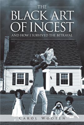 Cover image for The Black Art of Incest and How I Survived the Betrayal