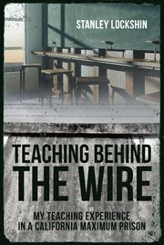 Teaching behind the wire. My Teaching Experience in a California Maximum Prison cover image