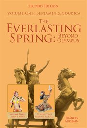 The everlasting spring: beyond olympus. Book One, Benjamin and Boudica cover image