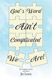 God's word ain't complicated - we are! : We Are! cover image