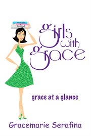 Girls with grace .... grace at a glance cover image