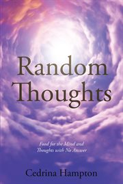 Random thoughts. Food for the Mind and Thoughts with No Answer cover image