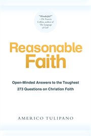 Reasonable faith. Open-Minded Answers to the Toughest 273 Questions on Christian Faith cover image