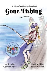 Gone fishing. A Girls Can Do Anything Book cover image