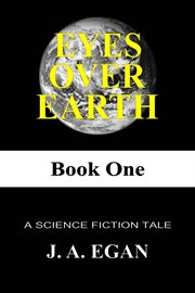 Eyes over earth. A Science Fiction Tale cover image