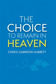 The choice to remain in heaven cover image