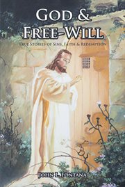 God and free-will. True Stories of Sins, Faith and Redemption cover image