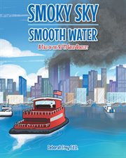 Smoky sky smooth water. A Tale of the 9-11 Great Boatlift cover image