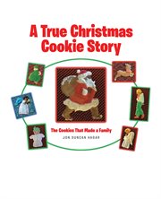 A true christmas cookie story. The Cookies That Made a Family cover image