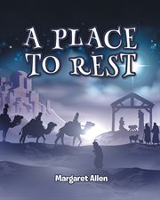 A place to rest. The First Advent of Jesus the Christ, Our Eternal Hope cover image