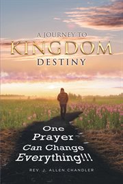 A journey to kingdom destiny. One Prayer Can Change Everything cover image