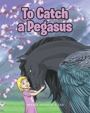 To catch a pegasus cover image