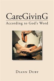 Caregiving according to god's word. According to God's Word cover image