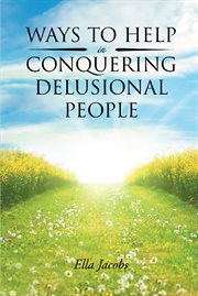Ways to Help in Conquering Delusional People cover image