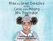 Rhea the great detective and the case of the missing Mrs. Bearington cover image