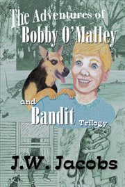The adventures of bobby o'malley and bandit - trilogy. Books #1-2 cover image