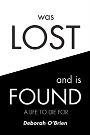 Was lost and is found. A Life to Die For cover image