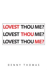 Lovest thou me? : examples of affections for the purgative, illuminative and unitive way cover image
