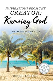 Inspirations from the creator. Knowing God cover image