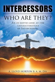 Intercessors: who are they?. An In-Depth look at the Characteristics of Intercessors cover image