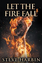 Let the fire fall : Prepare your heart for an unprecedented movement of God cover image