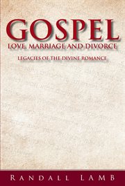 Gospel love, marriage and divorce. Legacies of the Divine Romance cover image
