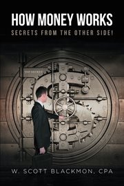 How money works. Secrets from the Other Side! cover image