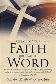 Releasing your faith through the word cover image