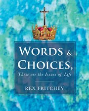 Words & choices, these are the issues of life cover image