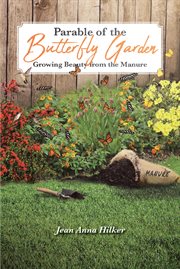 Parable of the butterfly garden. Growing Beauty from the Manure cover image