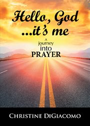 Hello, god it's me. A Journey into PRAYER cover image