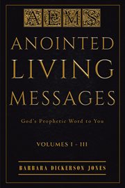 Anointed living messages. Gods Prophetic Word to You cover image