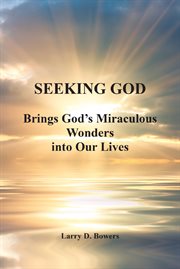 Seeking god; brings god_s miraculous wonders into our lives cover image