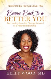 Bounce back to a better you. Recovering from the Disappointment of a Failed Relationship cover image