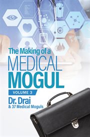 The making of a medical mogul, vol. 3 cover image