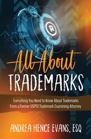 All about trademarks. Everything You Need to Know About Trademarks From a Former USPTO Trademark Examining Attorney cover image