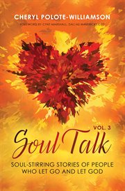 Soul talk, volume 3. Soul-Stirring Stories of People Who Let Go and Let God cover image