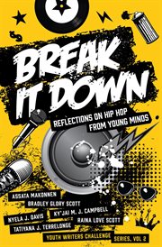 Break it down : reflections on hip hop from young minds cover image