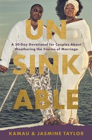 Unsinkable. A 30-Day Devotional for Couples About Weathering the Storms of Marriage cover image