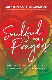 Soulful prayers, volume 2. The Power of Intentional Communication with God cover image