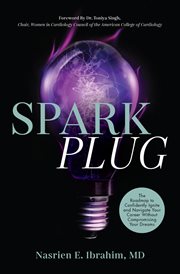 Sparkplug. The Roadmap to Confidently Ignite and Navigate Your Career Without Compromising Your Dreams cover image